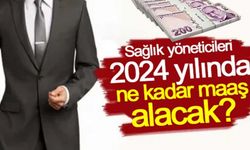 Sağlık Yöneticileri 2024 Yılında Ne Kadar Maaş Alacak?