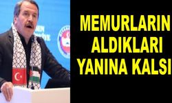 Yalçın: Memurların aldıkları yanına kalsın
