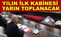 Yılın ilk Kabinesi yarın toplanacak