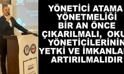 Yönetici atama yönetmeliği bir an önce çıkarılmalıdır