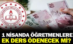 1 Nisan tarihinde öğretmenlerin ek dersleri ödenecek mi?