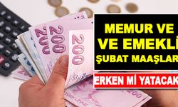 2024 Şubat Memur ve Emekli Maaşları Erken Mi Yatacak?