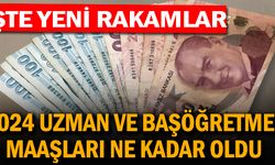 2024 yılı öğretmen, uzman öğretmen ve Başöğretmen maaşları
