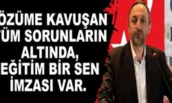 Çözüme kavuşan tüm sorunların altında, Eğitim Bir Sen imzası var