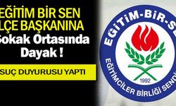 Eğitim Bir-Sen İlçe Başkanına, sokak ortasında saldırı!