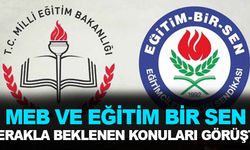 Eğitim-Bir-Sen ve MEB Personel Genel Müdürlüğü Öğretmenlerin Merakla Beklediği Konuları Görüştü