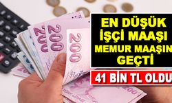 En Düşük İşçi Maaşı Memur Maaşını Geçti 41Bin TL Oldu