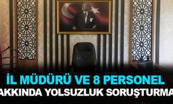 İl müdürü ve 8 memur hakkında dava açıldı!