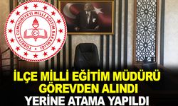 İlçe Milli Eğitim Müdürü Görevden Alındı Yerine Atama Yapıldı