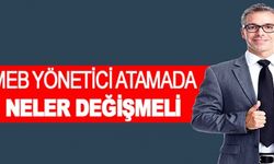MEB Yönetici Atama Yönetmeliğinde Hangi Maddeler Değişmeli?