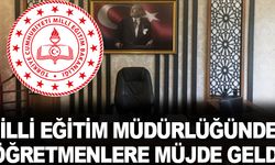 Milli Eğitim Müdürlüğünden öğretmenlere müjde geldi