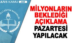 Milyonların beklediği açıklama Pazartesi Yapılacak
