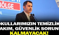 Okullarımızın Temizlik, Güvenlik ve Bakım Sorunu Kalmayacak!