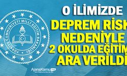 O İlimizde 2 Okulda Deprem Riski Nedeniyle Eğitime Ara Verilecek