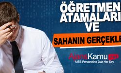 Öğretmen Atamaları ve Sahanın Gerçekleri