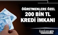 Öğretmenlere Özel 200 Bin Lira Kredi  Fırsatı