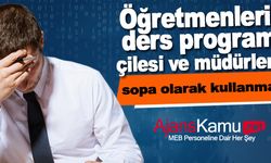 Öğretmenlerin Ders Programı Çilesi ve Müdürlerin Bunu Sopa Olarak Kullanması!