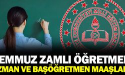 Temmuz zamlı Uzman ve baş öğretmen maaşları ne kadar olacak?
