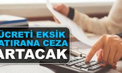 Ücreti eksik yatırana ceza artacak