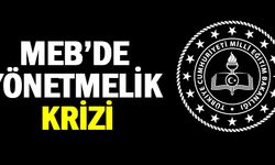 MEB'de Yönetmelik Krizi!