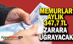 Memurlar aylık 347.7 TL zarara uğrayacak
