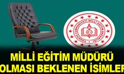 Milli Eğitim Müdürü olması beklenen isimler açıklandı!