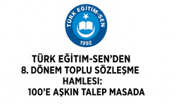 Türk Eğitim-Sen’den 8. Dönem Toplu Sözleşme Talepleri! 100’e Aşkın Talep Masada