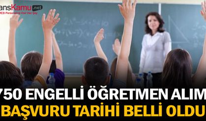 750 engelli öğretmen alımı başvuru tarihi belli oldu